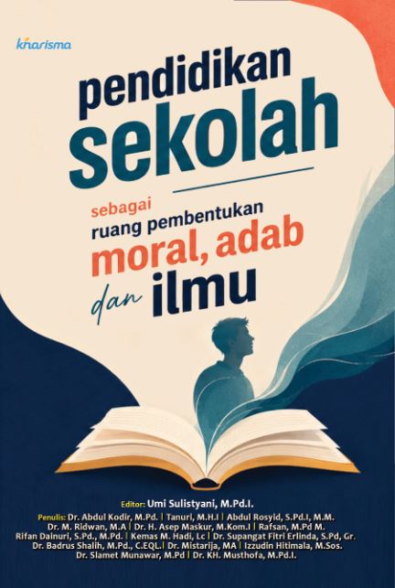 Pendidikan Sekolah sebagai Ruang Pembentukan Moral, Adab dan Ilmu