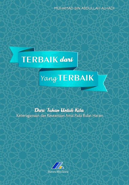 Terbaik dari yang Terbaik : Dari Tuhan untuk Kita Keberagamaan dan Keutamaan amal pada Bulan Haram